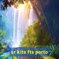 sr kits fts porto